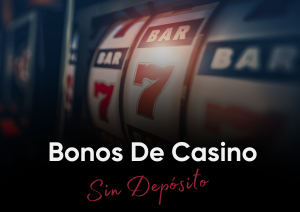 Los Mejores Bonos de casino sin depósito 2024