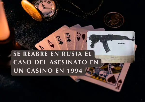 Se reabre en Rusia el caso del asesinato en un casino en 1994