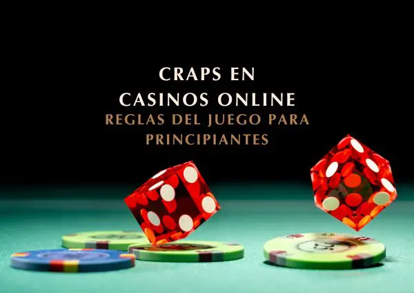 Cómo Jugar al Craps en el Casino Reglas del Juego de Dados