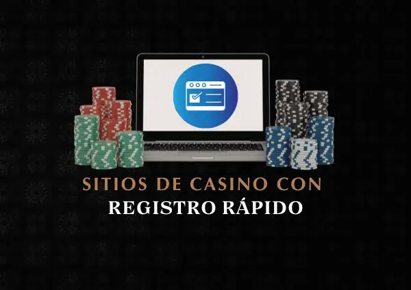 Sitios de Casino con Registro Rápido