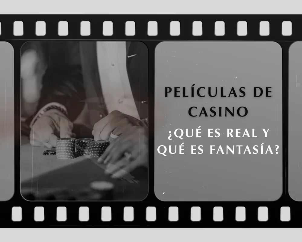 Películas de casino ¿qué es real y qué es fantasía